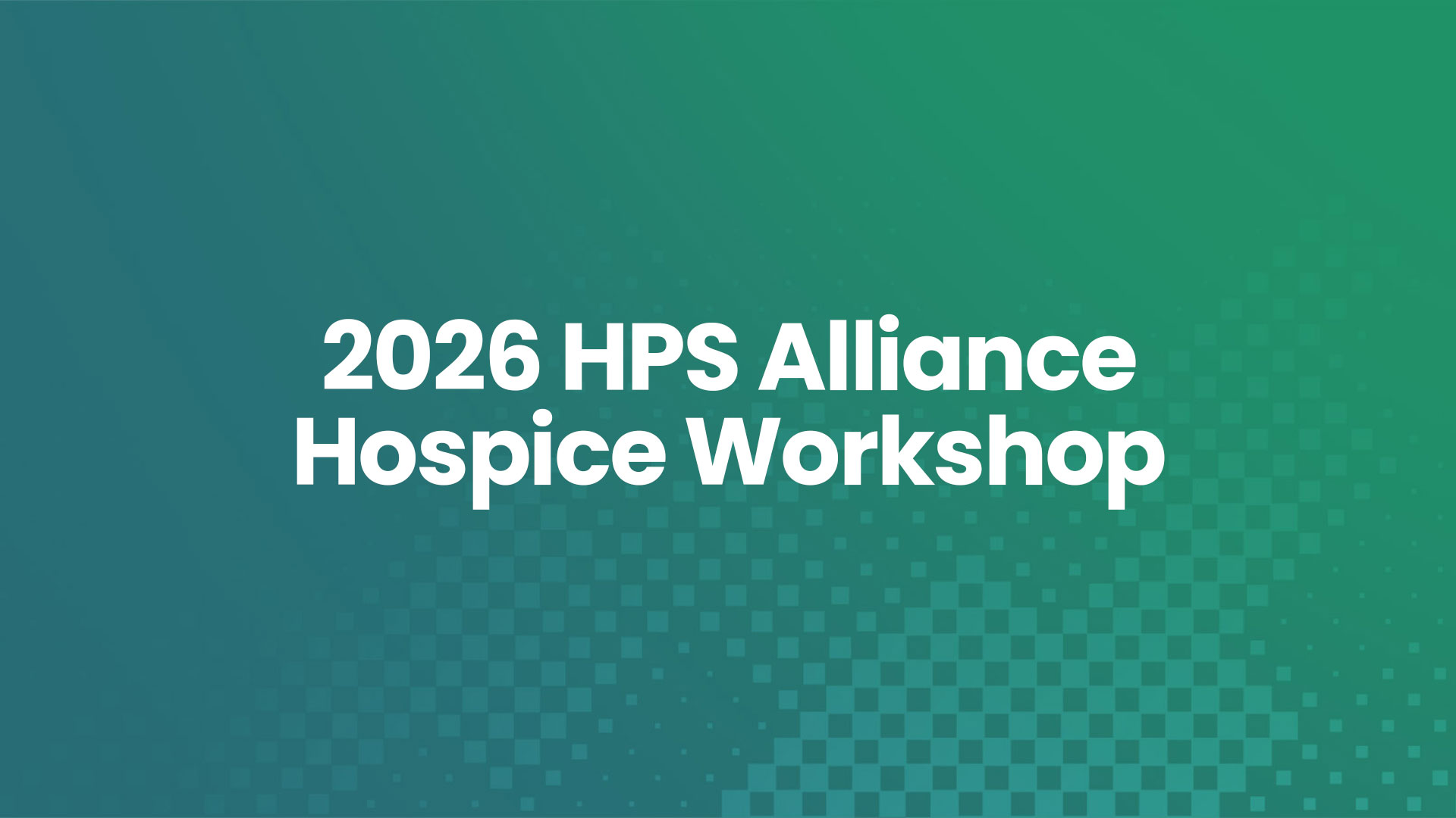 2026 HPS Alliance Hospice Workshop