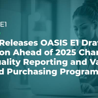 OASIS E1 Draft Ahead of 2025 Changes to Quality Reporting and Home Health Value Based Purchasing Programs
