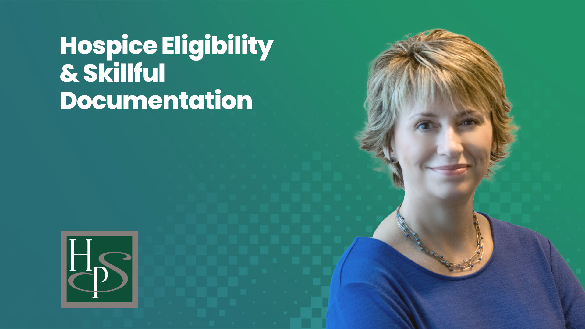 Hospice Eligibility & Skillful Documentation - Healthcare Provider Solutions Webinar