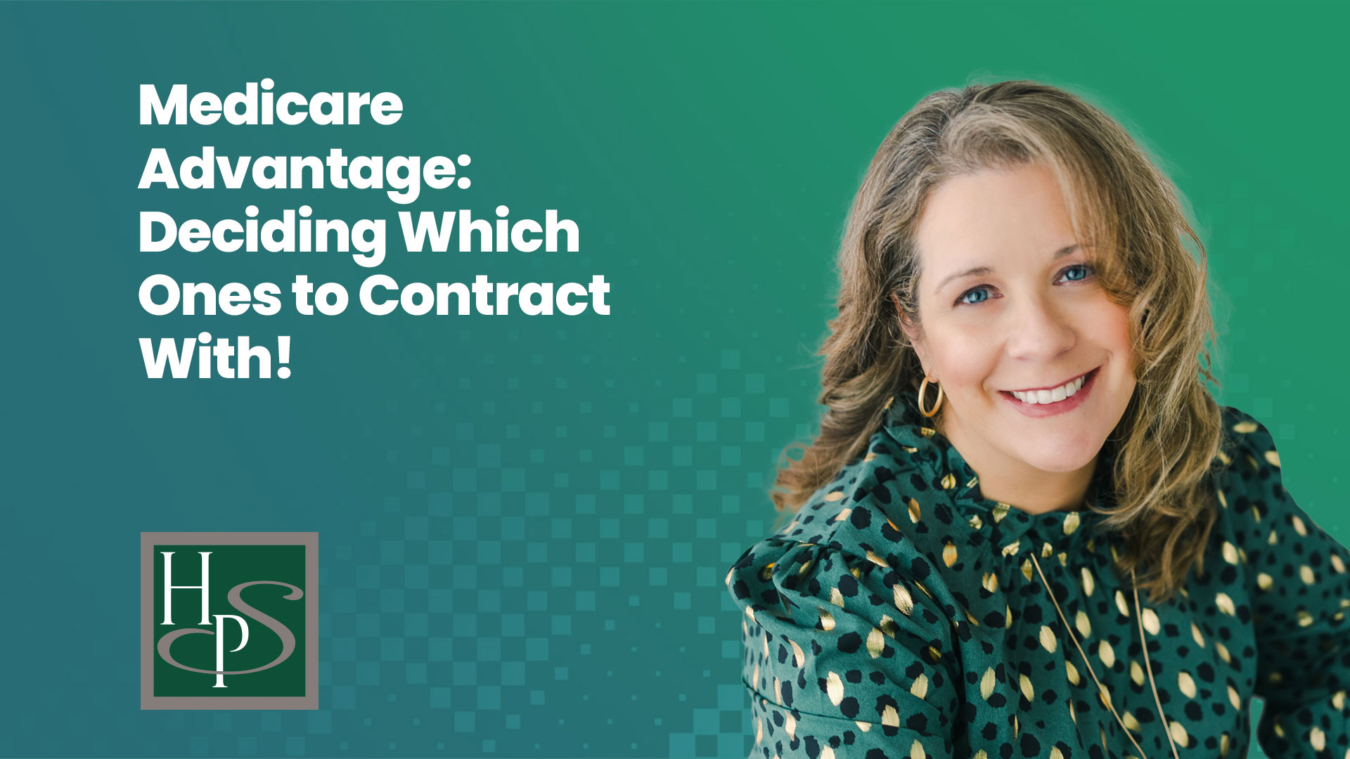 Medicare Advantage: Deciding Which Ones to Contract With! - Healthcare Provider Solutions Webinar